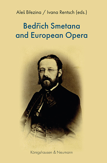 Bedřich Smetana and European Opera – Aleš Březina (Hrsg.), Ivana Rentsch (Hrsg.) – ISBN 9783826083495 / 978-3-8260-8349-5 / 978-3-8260-8349-5