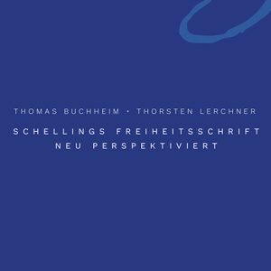 Schellings Freiheitsschrift neu perspektiviert – Thomas Buchheim, Thorsten Lerchner – ISBN 9783826086342 / 978-3-8260-8634-2 / 978-3-8260-8634-2 [Digital]