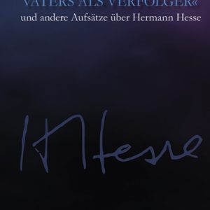 »Der Schatten meines Vaters als Verfolger« – und andere Aufsätze über Hermann Hesse – Michael Limberg – ISBN 9783826092909 / 978-3-8260-9290-9 / 978-3-8260-9290-9