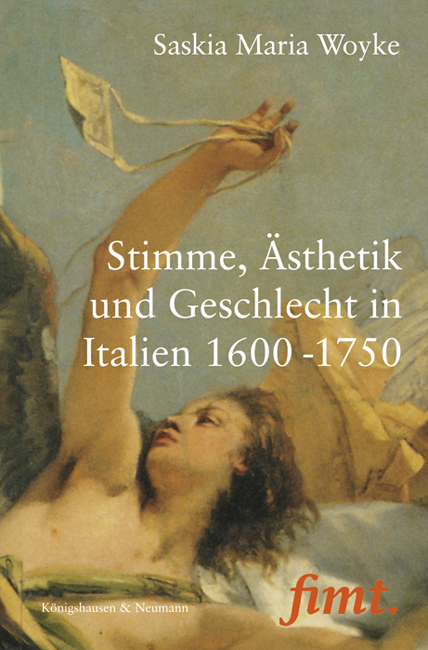 Stimme, Ästhetik und Geschlecht in Italien 1600-1750 – Saskia Maria Woyke – ISBN 9783826060052 / 978-3-8260-6005-2 / 978-3-82-606005-2