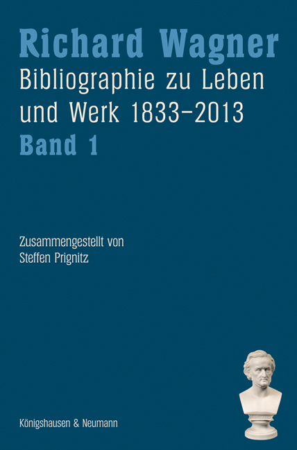 Richard Wagner. Bibliographie zu Leben und Werk 1833–2013, Band 1 und 2 – Zusammengestellt von Steffen Prignitz – Steffen Prignitz (Hrsg.) – ISBN 9783826066634 / 978-3-8260-6663-4 / 978-3-82-606663-4