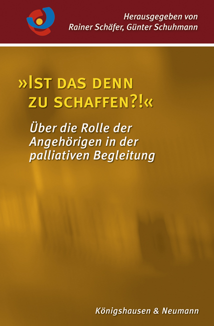 „Ist das denn zu schaffen?!“ – Über die Rolle der Angehörigen in der palliativen Begleitung – Rainer Schäfer (Hrsg.), Günter Schuhmann (Hrsg.) – ISBN 9783826068959 / 978-3-8260-6895-9 / 978-3-82-606895-9