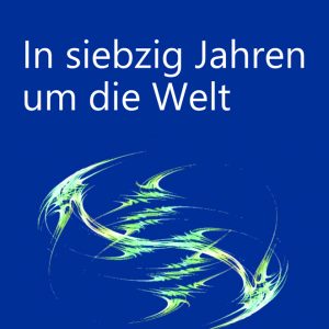 In siebzig Jahren um die Welt – Das Andere wahrnehmen – die anderen und sich selbst verstehen – Hans Jürgen Heringer, Matthias Wermke – ISBN 9783826074103 / 978-3-8260-7410-3 / 978-3-82-607410-3