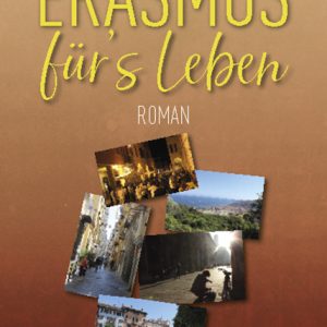 Erasmus für’s Leben – Roman – Philipp Heilgenthal – ISBN 9783826075179 / 978-3-8260-7517-9 / 978-3-82-607517-9
