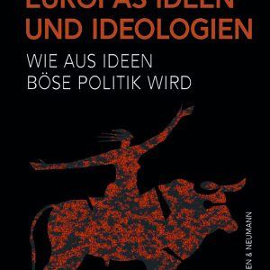 Europas Ideen und Ideologien – Wie aus Ideen böse Politik werden kann – Silvio Vietta – ISBN 9783826079986 / 978-3-8260-7998-6 / 978-3-8260-7998-6 [Digital]